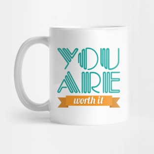 You Are Worth It Mug